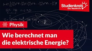 Wie berechnet man die elektrische Energie  Physik verstehen mit dem Studienkreis [upl. by Asel55]