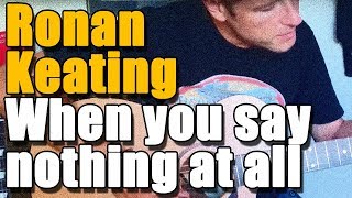 When You Say Nothing At All Ronan Keating Guitar lesson 241 [upl. by Ariana]