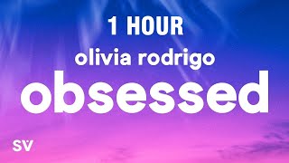 1 HOUR Olivia Rodrigo  obsessed Lyrics [upl. by Nosirb]