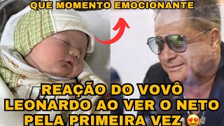 Olha a reação do Leonardo vendo o neto pela primeira vez filho do Zé Felipe e Virgínia “emoção” [upl. by Baldwin]