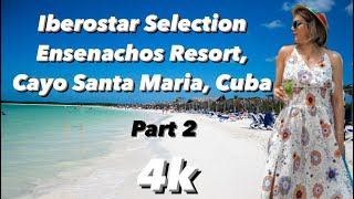 4K Iberostar Selection Ensenachos Resort Cayo Santa Maria Cuba🇨🇺 [upl. by Lertsek155]