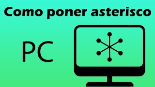 Como poner asterisco en pc o como colocar asterisco en pc [upl. by Iasi]