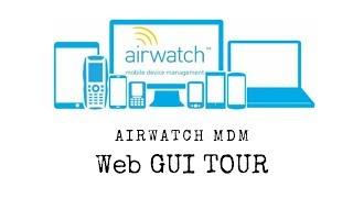 VMWare AirWatch MDM Web GUI Tour [upl. by Lipkin830]