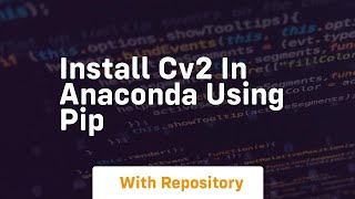 install cv2 in anaconda using pip [upl. by Bianka74]