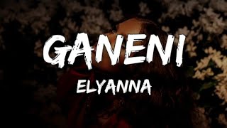 Elyanna  Ganeni LyricsEnglish Translation [upl. by Whitby]