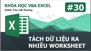 VBA EXCEL CƠ BẢN  TÁCH DỮ LIỆU RA NHIỀU WORKSHEET BẰNG VBA EXCEL [upl. by Ragg]