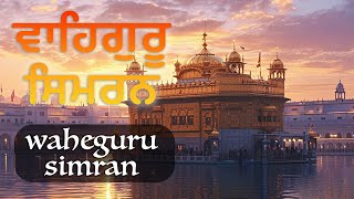 1 HOUR Best Waheguru Simran for Inner Peace  Calming Waheguru Simran  Naam Simran [upl. by Kramer]