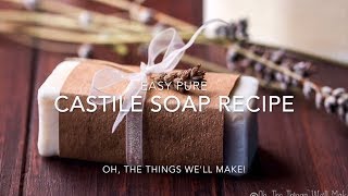 Easy Pure Castile Soap Recipe [upl. by Reisch]