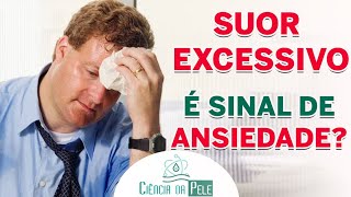 Suor Excessivo é Sinal de Ansiedade DESCUBRA [upl. by Las969]