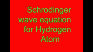 Schrodinger Wave Equation for Hydrogen Atom [upl. by Paloma290]