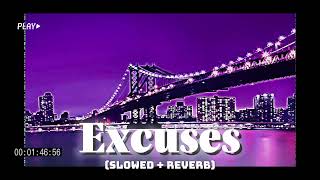 Excuses Slowed and Reverb  AP DHILLON  Play On Beat [upl. by Ayotnom]