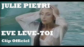 Julie Pietri  Eve lève toi Clip Officiel  avec paroles [upl. by Selbbep527]