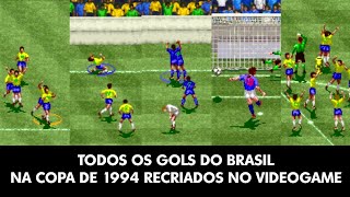 30 ANOS DO TETRA TODOS OS GOLS DO BRASIL NA COPA DE 1994  BÔNUS  RECRIADOS NO VIDEOGAME [upl. by Anthia]