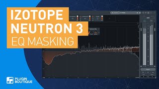 Neutron 3 by iZotope  EQ Masking Feature Tutorial amp Review of Main Features [upl. by Trisa]