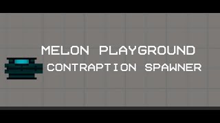 Contraption spawner  Melon Playground [upl. by Nnauol]