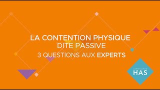 La contention physique  3 questions aux experts [upl. by Erdnaet512]