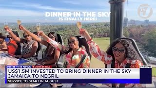 US15m Invested to Bring Dinner in the Sky Jamaica to Negril  TVJ Business Day [upl. by Renell]