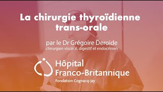 La chirurgie thyroïdienne transorale par le Dr Grégoire Deroide [upl. by Boland405]