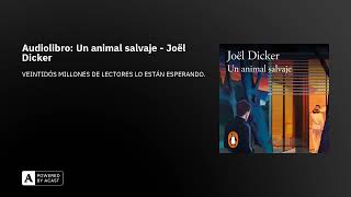 Audiolibro Un animal salvaje  Joël Dicker [upl. by Salahi429]