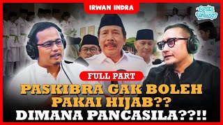 PASKIBRAKA DILARANG BERHIJAB ANTI PANCASILA PART FULL  IRWAN INDRA [upl. by Paz615]