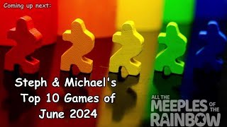 Steph amp Michaels Top 10 Games Learned in June 2024 [upl. by Fried715]