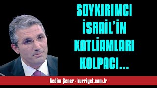 NEDİM ŞENER SOYKIRIMCI İSRAİL’İN KATLİAMLARI KOLPACI İRAN’IN MİSİLLEMELERİ  SESLİ MAKALE DİNLE [upl. by Ianaj]