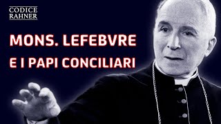 MONS LEFEBVRE E I PAPI CONCILIARI [upl. by Perloff723]