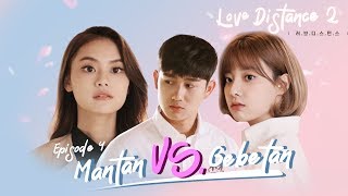 LOVE DISTANCE S2 Eps 4  Mantan vs Gebetan [upl. by Akiemaj]