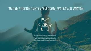 Terapia de vibración cuántica sonoterapia en frecuencias específicas sanación y bienestar [upl. by Arikihs]