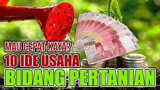 10 IDE USAHA BISNIS BIDANG PERTANIAN  AGRIBISNIS [upl. by Zach151]