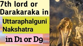 7th lord or Darakaraka in Uttaraphalguni Nakshatra in D1 or D9 [upl. by Mills24]