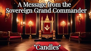 quotCandlesquot A Message From the Sovereign Grand Commander [upl. by Carolan]