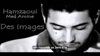 Hamzaoui Med Amine  Des Images lyrics paroles [upl. by Benyamin]