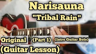 Narisauna  Tribal Rain  Guitar Lesson  Part 1  Original Tutorial  Capo 1 [upl. by Eidorb215]