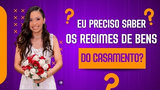 Eu preciso saber os regimes de bens na hora de casar [upl. by Schuyler]