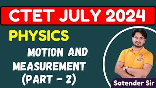 CTET  PHYSICS  MOTION amp MEASUREMENT PART2  By SATENDER SIR ctet exam ctet2024 dsssb [upl. by Alyal]