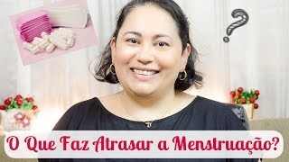 O Que Faz Atrasar a Menstruação [upl. by Attenol]