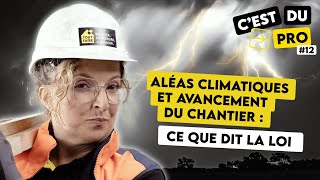 ALÉAS CLIMATIQUES ET AVANCEMENT DU CHANTIER  CE QUE DIT LA LOI [upl. by Maxine198]