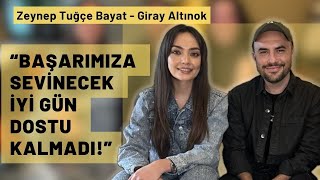 Giray Altınok  Zeynep Tuğçe Bayat “Sevilmek en büyük düşmanımız oluyor” [upl. by Haran]