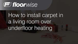 How to install carpet in a living room with underfloor heating with floorwise [upl. by Ssor]