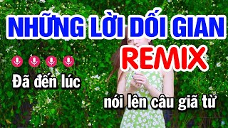 Karaoke Những Lời Dối Gian Remix  Tone Nữ  Karaoke Nhạc Sống Remix Mới Nhất [upl. by Dyke]