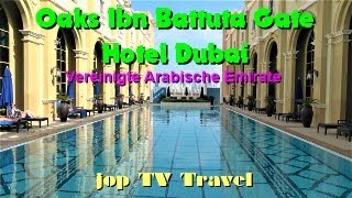 Besichtigung des Oaks Ibn Battuta Gate Hotel Dubai Vereinigte Arabische Emirate jop TV Travel [upl. by Crary]