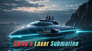 Unveiling Chinas Revolutionary Laser Submarine Technology [upl. by Franci]