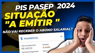 O que SIGNIFICA situação A EMITIR na consulta do abono salarial PIS PASEP 2024 [upl. by Akirre]