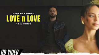 Love n Love  Navaan Sandhu New Song Official Video New Album  New Punjabi Songs 2024 [upl. by Yert]