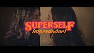 SuperSelf  Imperdoável Oficial Video [upl. by Chiquita727]