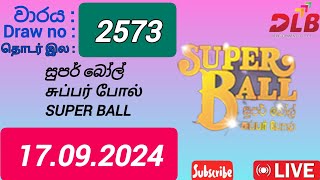 Super Ball 2573 17092024 Today  සුපර් බෝල් DLB NLB Lottery Result [upl. by Drazze]