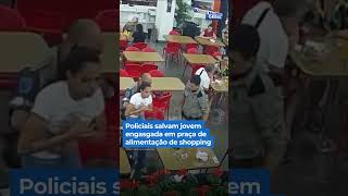 Policiais salvam jovem engasgada em praça de alimentação de shopping [upl. by Shelly51]