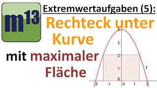 Extremwertaufgaben 5 Rechteck unter Kurve mit maximaler Fläche [upl. by Ailadi434]