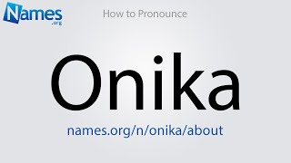 How to Pronounce Onika [upl. by Dnomyar290]